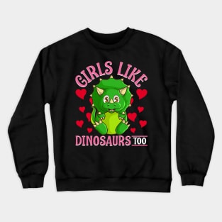 Cute & Funny Girls Like Dinosaurs Too Paleontology Crewneck Sweatshirt